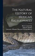The Natural History of Mexican Rattlesnakes 