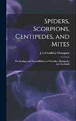 Spiders, Scorpions, Centipedes, and Mites; the Ecology and Natural History of Woodlice, Myriapods, and Arachnids 