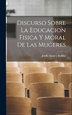 Discurso sobre la educacion fisica y moral de las mugeres