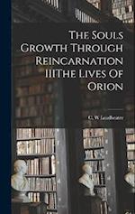 The Souls Growth Through Reincarnation IIIThe Lives Of Orion 