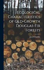 Ecological Characteristics of Old-Growth Douglas-Fir Forests 