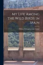 My Life Among the Wild Birds in Spain 