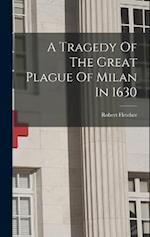 A Tragedy Of The Great Plague Of Milan In 1630 