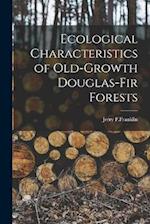 Ecological Characteristics of Old-Growth Douglas-Fir Forests 