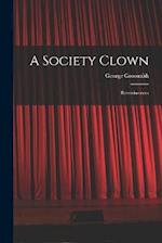 A Society Clown: Reminiscences 