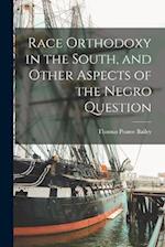 Race Orthodoxy in the South, and Other Aspects of the Negro Question 