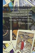 Great Message: The Lineal Key of the Great School of the Masters [Harmonic Series, 1928 Editions]: 5 
