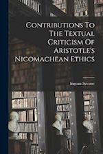 Contributions To The Textual Criticism Of Aristotle's Nicomachean Ethics 