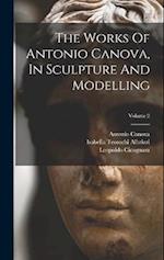 The Works Of Antonio Canova, In Sculpture And Modelling; Volume 2 