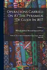 Operations Carried On At The Pyramids Of Gizeh In 1837: With An Accout Of A Vouyage Into Upper Egypt, And An Appendix; Volume 3 