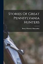 Stories Of Great Pennsylvania Hunters 