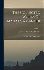 The Collected Works Of Mahatma Gandhi: (11 April, 1910 - 12 July, 1911).; Volume 11 