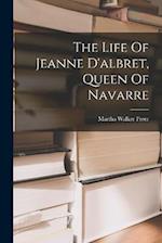 The Life Of Jeanne D'albret, Queen Of Navarre 