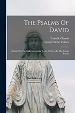 The Psalms Of David: Pointed To The Eight Gregorian Tones As Given In The Sarum Tonale 