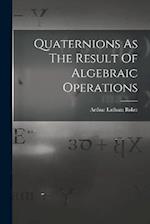 Quaternions As The Result Of Algebraic Operations 