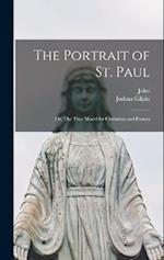 The Portrait of St. Paul: Or, The True Model for Christians and Pastors 