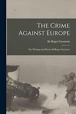 The Crime Against Europe: The Writings And Poetry Of Roger Casement 