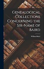 Genealogical Collections Concerning the Sir-Name of Baird 