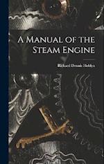 A Manual of the Steam Engine 