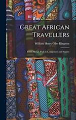 Great African Travellers: From Mungo Park to Livingstone and Stanley 