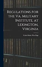 Regulations for the Va. Military Institute, at Lexington, Virginia 