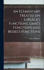 An Elementary Treatise on Laplace's Functions, Lamé's Functions and Bessel's Functions 