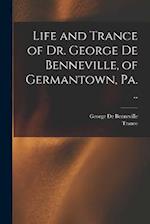 Life and Trance of Dr. George De Benneville, of Germantown, Pa. .. 