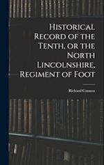 Historical Record of the Tenth, or the North Lincolnshire, Regiment of Foot 