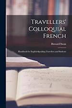 Travellers' Colloquial French: Handbook for English-speaking Travellers and Students 
