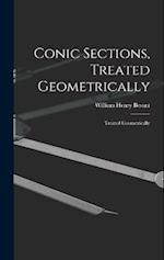 Conic Sections, Treated Geometrically: Treated Geometrically 