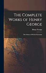 The Complete Works of Henry George: The Science of Political Economy 
