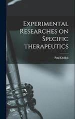 Experimental Researches on Specific Therapeutics 