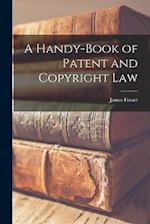 A Handy-book of Patent and Copyright Law 