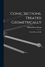 Conic Sections, Treated Geometrically: Treated Geometrically 