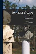 Robert Owen: A Biography; Volume I 