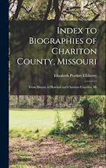 Index to Biographies of Chariton County, Missouri: From History of Howard and Chariton Counties, Mi 