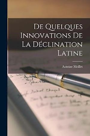 De Quelques Innovations de la Déclination Latine