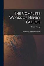 The Complete Works of Henry George: The Science of Political Economy 