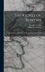 The Riches of Bunyan: Selected From his Works, for The American Tract Society 