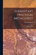 Elementary Practical Metallurgy: Iron and Steel 