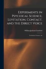 Experiments in Psychical Science, Levitation, Contact, and the Direct Voice: Levitation, Contact, An 