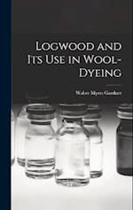 Logwood and Its Use in Wool-Dyeing 