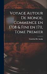 Voyage Autour de Monde, Commence en 1708 & fini en 1711, Tome Premier