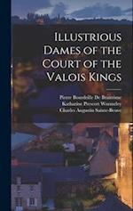 Illustrious Dames of the Court of the Valois Kings 