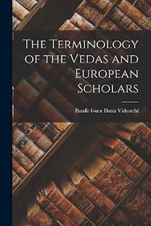 The Terminology of the Vedas and European Scholars