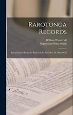 Rarotonga Records: Being Extracts From the Papers of the Late Rev. W. Wyatt Gill 