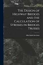 The Design of Highway Bridges and the Calculation of Stresses in Bridges Trusses 
