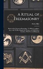 A Ritual of Freemasonry: Illustrated by Numerous Engravings : To Which Is Added a Key to the Phi Beta Kappa, the Orange, and Odd Fellows Societies ; W