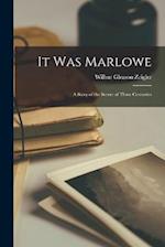 It Was Marlowe: A Story of the Secret of Three Centuries 