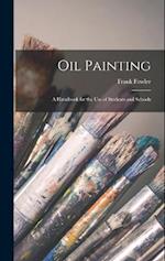 Oil Painting: A Handbook for the Use of Students and Schools 